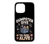 Dumpster Dive to Feel Alive Case for iPhone 13 Pro Max