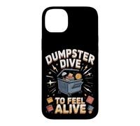 Dumpster Dive to Feel Alive Case for iPhone 14 Plus