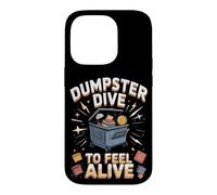 Dumpster Dive to Feel Alive Case for iPhone 14 Pro