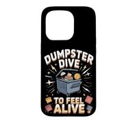 Dumpster Dive to Feel Alive Case for iPhone 15 Pro