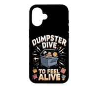 Dumpster Dive to Feel Alive Case for iPhone 16