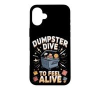 Dumpster Dive to Feel Alive Case for iPhone 16 Plus