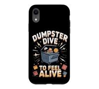 Dumpster Dive to Feel Alive Case for iPhone XR