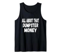 Dumpster Diving Quote - All About That Dumpster Money Tank Top