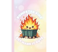 Dumpster Fire But Make It Cute Notebook - Funny Kawaii Journal for Adults, Sarcastic Self-Care, and Chaotic Motivation (6x9", Lined Journal, 110 Pages)
