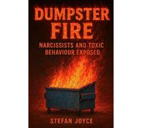 Dumpster Fire: Narcissists and Toxic Behaviour Exposed