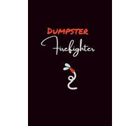 Dumpster Firefighter: Lined Notebook | A Sarcastic Notebook for Dealing with Chaos, Deadlines, and Daily Drama