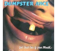 Dumpster Juice - Get That Out of Your Mouth [VINYL]