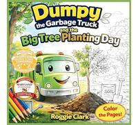 Dumpy the Garbage Truck and the Big Tree Planting Day: An Early Elementary Environmental Science Story and Activity Book That Teaches How Trees Grow, ... Nature Journaling for Kids Ages 4 to 7 (2)