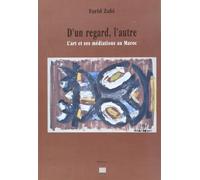 D'UN REGARD L'AUTRE L'ART ET: L'art et ses médiations au Maroc