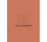 D'un temps ençà: Volum 1: La vida quotidiana