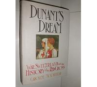 Dunant’s Dream: War, Switzerland and The History of the Red Cross