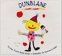 Dunblane - Dunblane: Throw These Guns Away / Knockin' on Heaven's Door