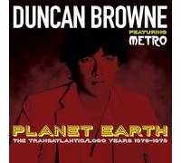 Duncan Browne featuring Metro - Planet Earth: The Transatlantic / Logo Years (1976-1979)