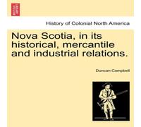 Duncan Campbell Nova Scotia, in its historical, mercantile & industrial Duncan Campbell Multicolor