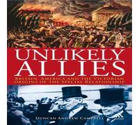 Duncan Campbell Unlikely Allies: Britain, America & the Victorian Origins of the Duncan Campbell Multicolor