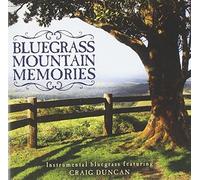 Duncan, Craig - Bluegrass Mountain Memories: Instrumental Bluegrass Favorites