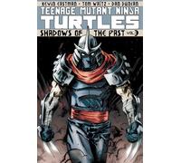 Duncan, Dan - Teenage Mutant Ninja Turtles Volume 3: Shadows of the Past