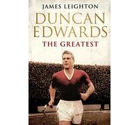 Duncan Edwards: The Greatest: (MUFC)