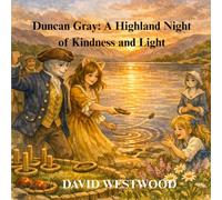 Duncan Gray: A Highland Night of Kindness and Light (Robert Burns for children)