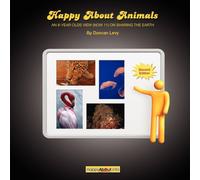 Duncan Levy Happy About Animals (2nd Edition): An 8-Year-Old's View (Now 11) Duncan Levy Multicolor