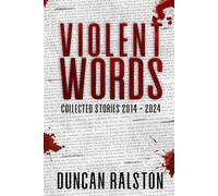 Duncan Ralston Violent Words: Collected Stories 2014 - 2024 N/A Book Duncan Ralston Multicolor