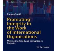 Duncan Smith Promoting Integrity in the Work of International Organisations : in White Duncan Smith White