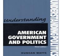 Duncan Watts Understanding American government & politics : Third edition Duncan Watts Multicolor