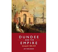 Dundee and the Empire: ‘Juteopolis’ 1850-1939