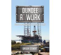 Dundee at Work: People and Industries Through the Years