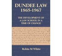 Dundee Law 1865-1967: The development of a law school in a time of change