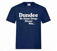 Dundee Scottish Scotland Football Tshirt Almost Always Win Team Husband Mens Present Gift Shirt Premium Soccer League Club Blue