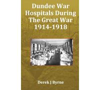 Dundee War Hospitals During The Great War 1914-1918