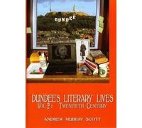 Dundee's Literary Lives: v.2: Twentieth Century: Vol 2