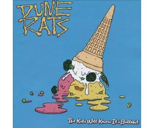 DUNE RATS - THE KIDS WILL KNOW IT'S BULLSHIT NEW CD