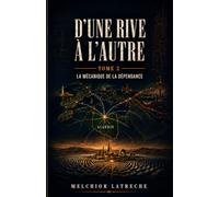 D'une rive à l'autre: Tome 2 : La mécanique de la dépendance