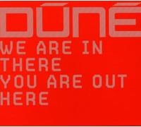 Dune - We Are in There You Ar