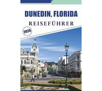 DUNEDIN, FLORIDA REISEFÜHRER 2026: Küstenstrände, Top-Attraktionen, Aktivitäten und lokale Küche, lebendige Kultur, Outdoor-Abenteuer und praktische Tipps für Besucher