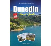 DUNEDIN TRAVEL GUIDE 2027: A Practical, Beginner-Friendly Guide to New Zealand's Scottish City and Wildlife Capital
