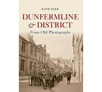 Dunfermline & District From Old Photographs