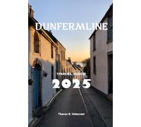 DUNFERMLINE TRAVEL GUIDE 2025 (Pathfinders: Ultimate Travel Guides)
