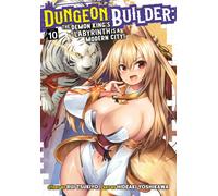 Dungeon Builder: The Demon King's Labyrinth is a Modern City! (Manga) Vol. 10