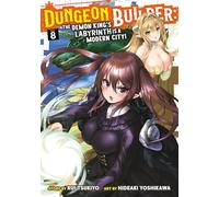 Dungeon Builder: The Demon King's Labyrinth is a Modern City! (Manga) Vol. 8: The Demon King's Labyrinth Is a Modern City! 8