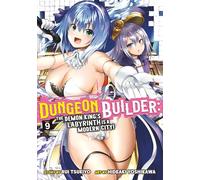 Dungeon Builder: The Demon King's Labyrinth is a Modern City! (Manga) Vol. 9