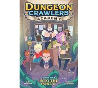 Dungeon Crawlers Academy Book 1: Into the Portal