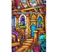 Dungeon Delving Creatures: A colouring book for ages 12+, showcasing some of the creatures you will find diving into fantasy dungeons.
