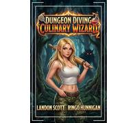 Dungeon Diving Culinary Wizard 2: A Humorous LitRPG Fantasy Adventure (Spells & Spatulas)
