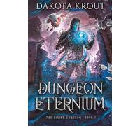 Dungeon Eternium: 5 (The Divine Dungeon)