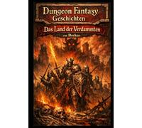 Dungeon Fantasy Geschichten I Das Land der Verdammten: Fünfhundert gegen den Abgrund