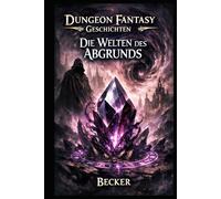 Dungeon Fantasy Geschichten I Die Welten des Abgrunds: Der Diamant der Verführung
